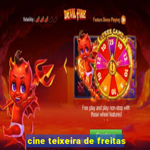 cine teixeira de freitas